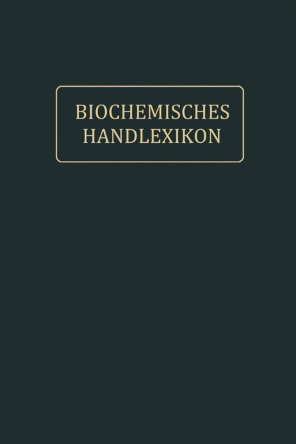 Geza Zemplen, Arthur Weil, Bela v. Reinbold, Thomas B. Osborne, Paul Hirsch, Dions Fuchs, Andor Fodor, Emil Abderhalden - Biochemisches Handlexikon, E-bok