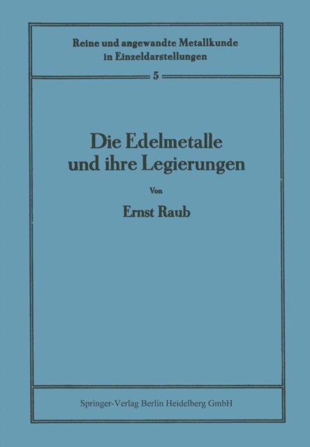 Ernst Raub, W. Koster - Die Edelmetalle und ihre Legierungen, E-bok