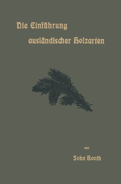 John Booth - Die Einführung ausländischer Holzarten in die Preußischen Staatsforsten unter Bismarck und Anderes, E-bok