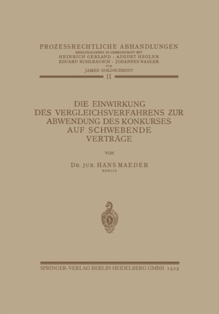 Hans Maeder, Johannes Nagler, Eduard Kohlrausch, August Hegler, Heinrich Gerland, James Goldschmidt - Die Einwirkung des Vergleichsverfahrens zur Abwendung des Konkurses auf Schwebende Verträge, E-bok
