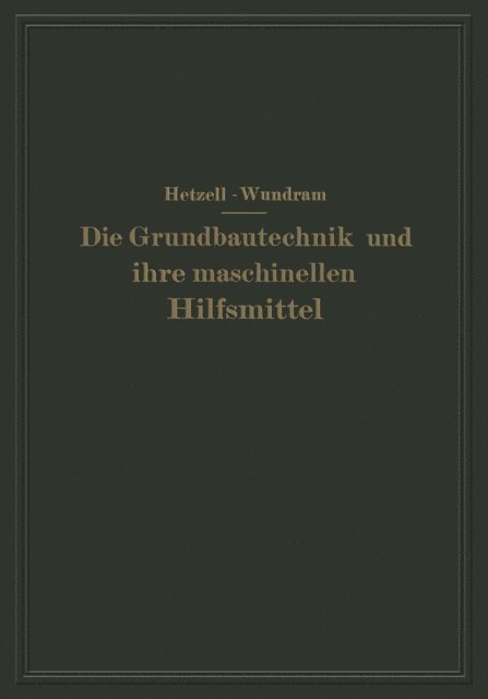 O. Wundram, G. Hetzell - Die Grundbautechnik und ihre maschinellen Hilfsmittel, E-bok