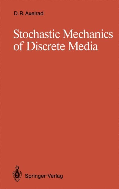 David R. Axelrad - Stochastic Mechanics of Discrete Media, E-bok