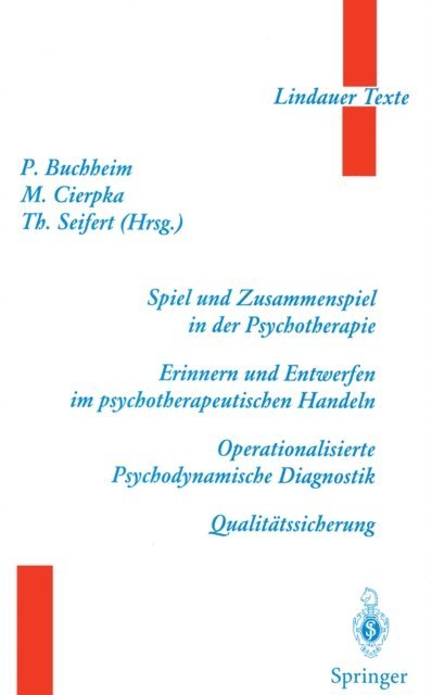 Theodor Seifert, Manfred Cierpka, Peter Buchheim - Spiel und Zusammenspiel in der Psychotherapie — Erinnern und Entwerfen im psychotherapeutischen Handeln — Operationalisierte Psychodynamische Diagnostik — Qualitätssicherung, E-bok