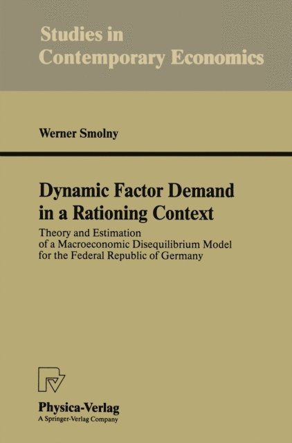 Werner Smolny - Dynamic Factor Demand in a Rationing Context, E-bok