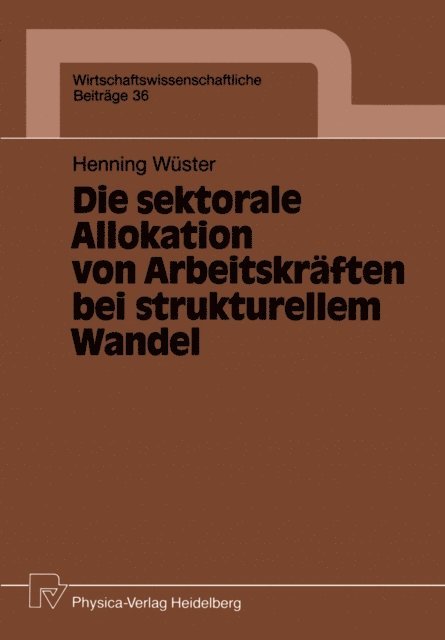 Henning Wuster - Die sektorale Allokation von Arbeitskräften bei strukturellem Wandel, E-bok