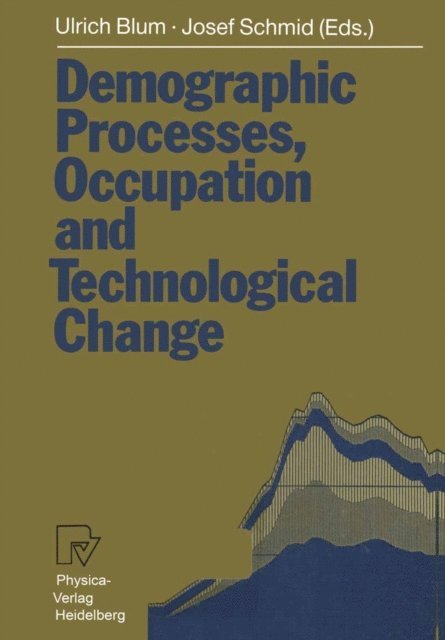 Josef Schmid, Ulrich Blum - Demographic Processes, Occupation and Technological Change, E-bok