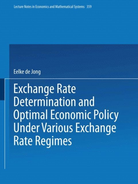 Eelke de Jong - Exchange Rate Determination and Optimal Economic Policy Under Various Exchange Rate Regimes, E-bok