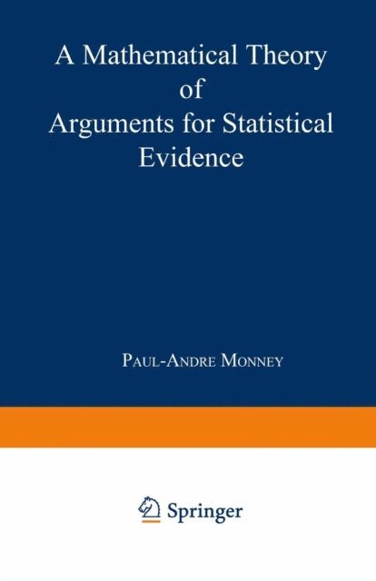 Paul-Andre Monney - Mathematical Theory of Arguments for Statistical Evidence, E-bok