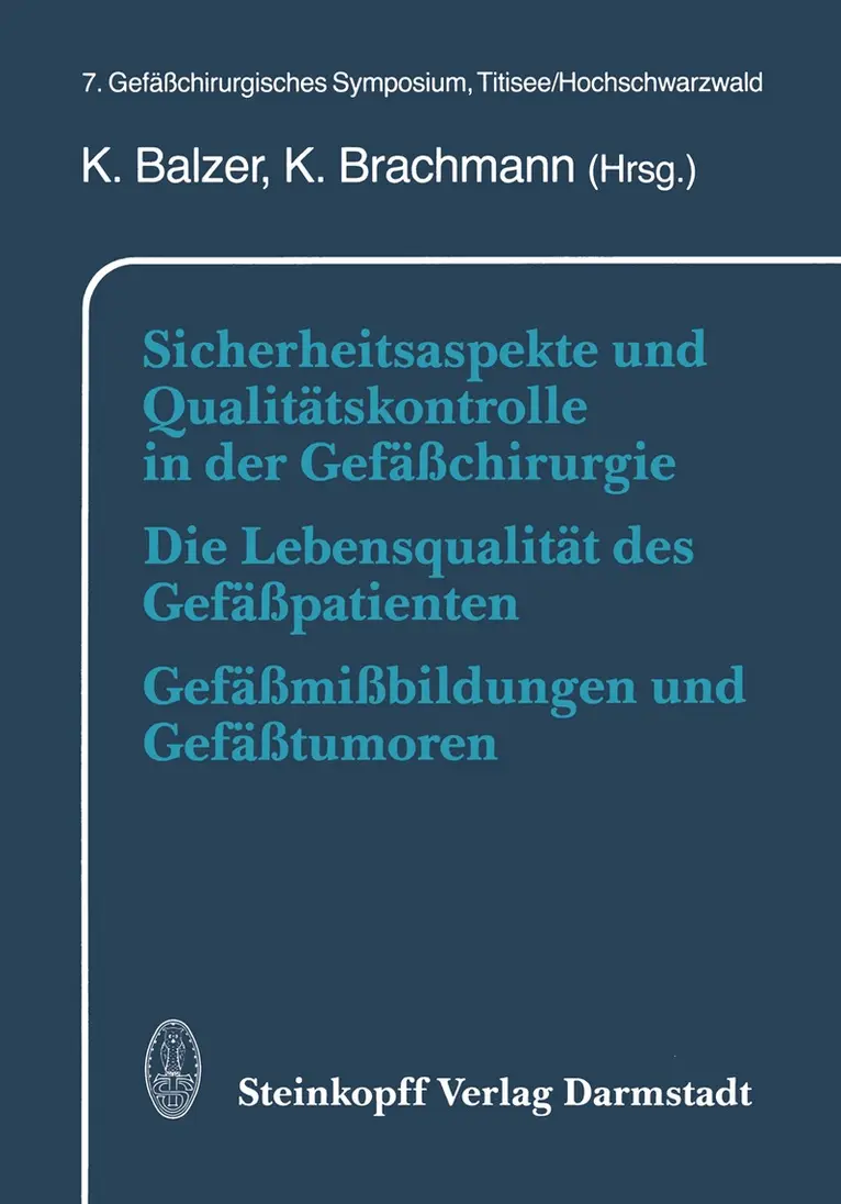 Sicherheitsaspekte und Qualitätskontrolle in der Gefäßchirurgie Die Lebensqualität des Gefäßpatienten Gefäßmißbildungen und Gefäßtumoren