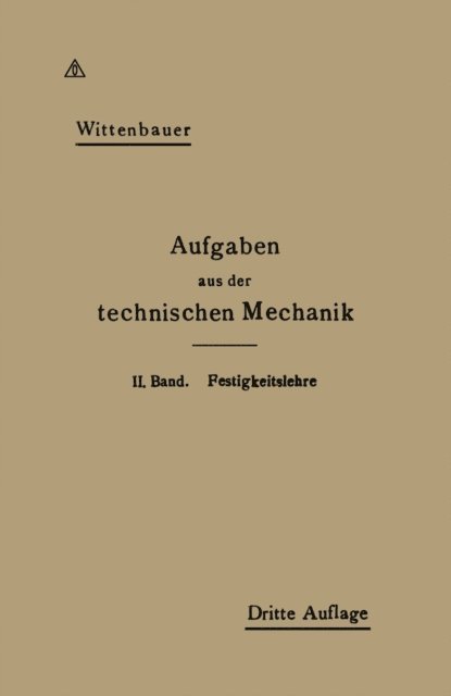 Ferdinand Wittenbauer - Aufgaben aus der Technischen Mechanik, E-bok