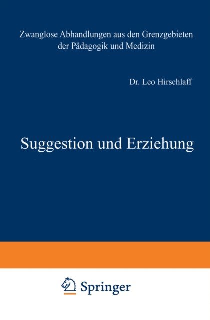 Leo Hirschlaff, G. Leubuscher, Th. Heller - Suggestion und Erziehung, E-bok