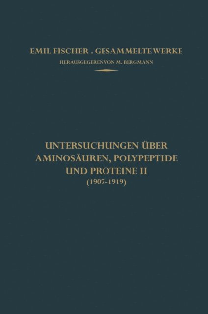 Emil Fischer, M. Bergmann - Untersuchungen über Aminosäuren, Polypeptide und Proteine II (1907–1919), E-bok