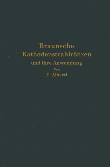 E. Alberti - Braunsche Kathodenstrahlröhren und ihre Anwendung, E-bok