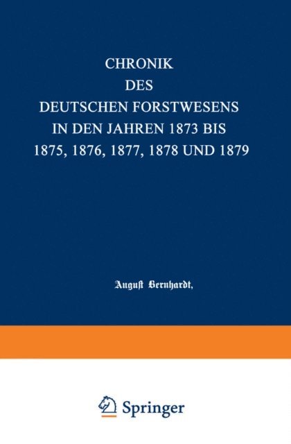 August Bernhardt - Chronik des deutschen Forstwesens in den Jahren 1873 bis 1875, E-bok