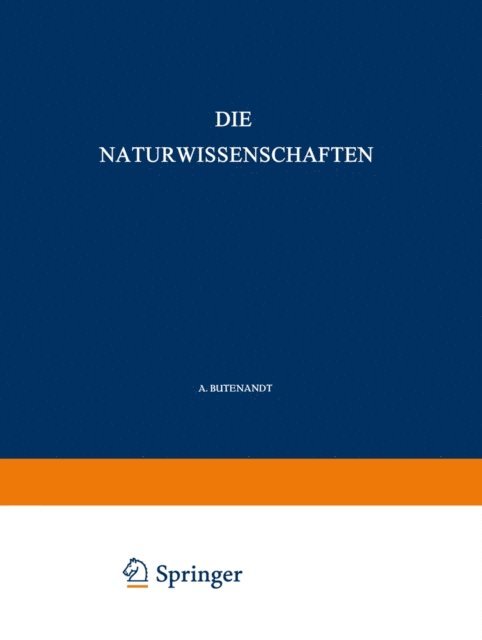 F. v. Wettstein, H. Stille, H. Spemann, F. Sauerbruch, E. v. d. Pahlen, M.v. Laue, F. Kogl, M. Hartmann, O. Hahn, R. Grammel, H. v. Ficker, F. K. Drescher-Kaden, P. Debye, A. Butenandt, Fritz Suffert - Die Naturwissenschaften, E-bok