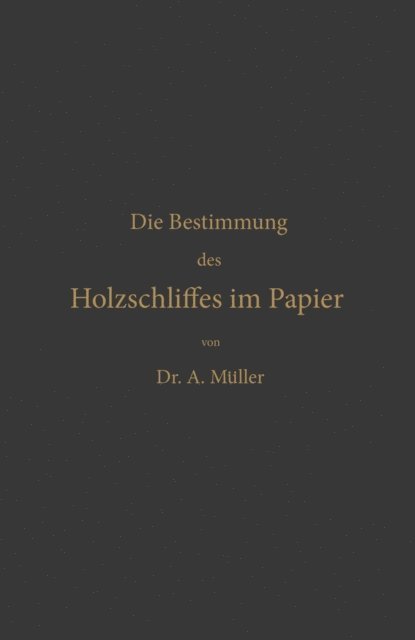 Albrecht Muller - Die qualitative und quantitative Bestimmung des Holzschliffes im Papier, E-bok