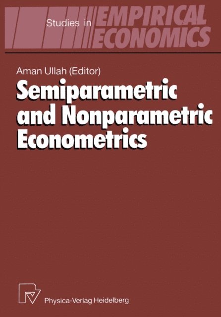 Aman Ullah - Semiparametric and Nonparametric Econometrics, E-bok