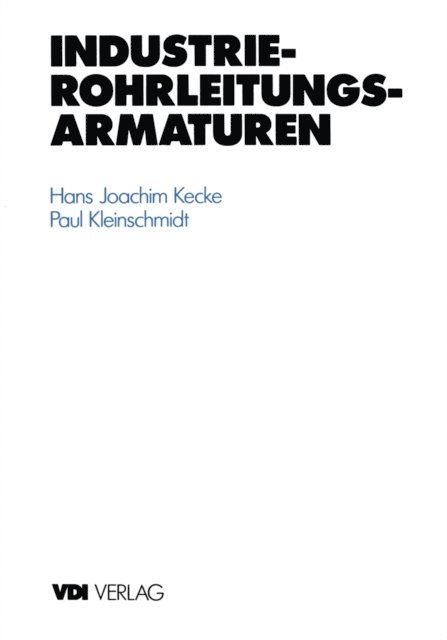 Paul Kleinschmidt, Hans J. Kecke - Industrie-Rohrleitungsarmaturen, E-bok
