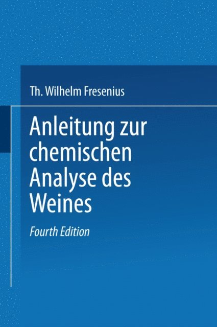Eugen Borgmann, L. Grunhut, Wilhelm Fresenius - Anleitung zur chemischen Analyse des Weines, E-bok