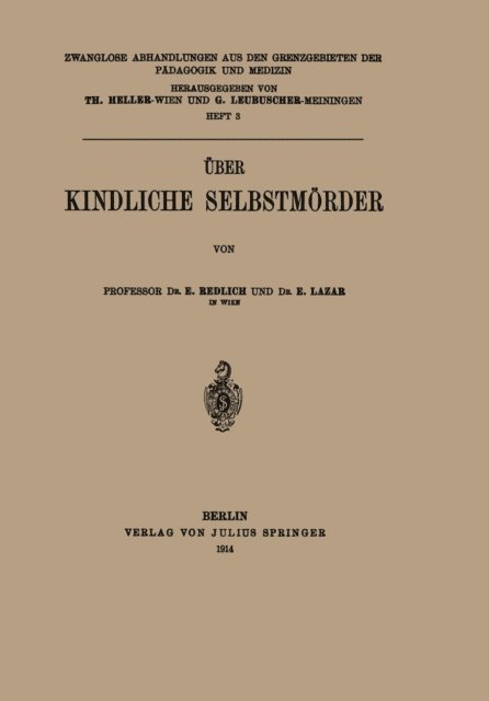 E. Lazar, E. Redlich, G. Leubuscher, Th. Heller - Über Kindliche Selbstmörder, E-bok