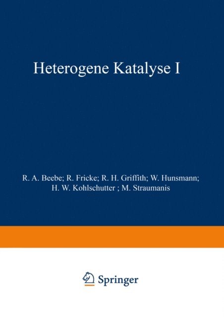 M. Straumanis, H. W. Kohlsch?tter, W. Hunsmann, R. H. Griffith, R. Fricke, R. A. Beebe - Heterogene Katalyse I, E-bok