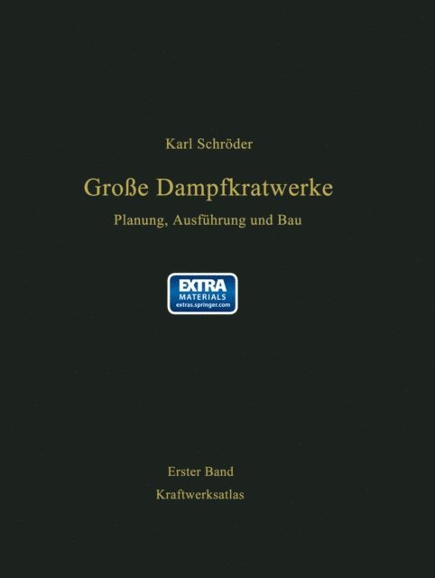 Karl Schroder - Kraftwerksatlas mit Kennwerten von 200 Kraftwerken, 98 Kraftwerksbeschreibungen und 6 Ausführungsbeispielen, E-bok