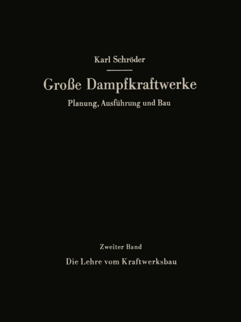 Karl Schroder - Die Lehre vom Kraftwerksbau, E-bok