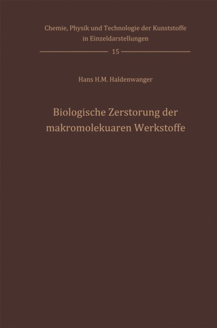 Hans H.M. Haldenwanger - Biologische Zerstörung der makromolekularen Werkstoffe, E-bok