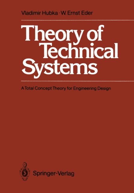 W. Ernst Eder, Vladimir Hubka - Theory of Technical Systems, E-bok