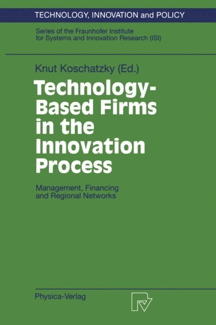Knut Koschatzky - Technology-Based Firms in the Innovation Process, E-bok