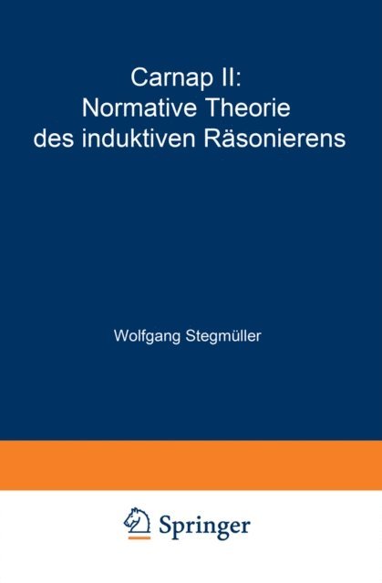 Wolfgang Stegmuller - Carnap II: Normative Theorie des induktiven Räsonierens, E-bok