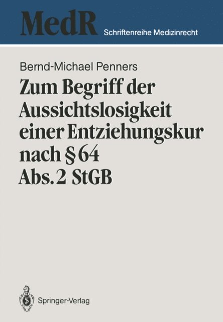 Bernd-Michael Penners - Zum Begriff der Aussichtslosigkeit einer Entziehungskur nach § 64 Abs. 2 StGB, E-bok