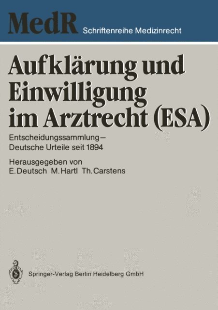 Dr. jur. Thomas Carstens, Monika Hartl, Professor Dr. Erwin Deutsch - Aufklärung und Einwilligung im Arztrecht (ESA), E-bok