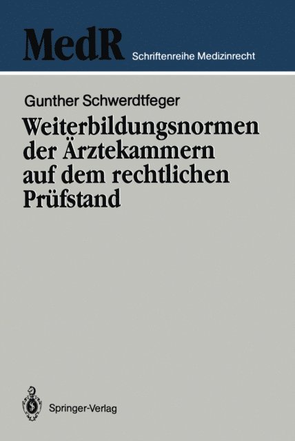 Gunther Schwerdtfeger, Maximilian G. Broglie - Weiterbildungsnormen der Ärztekammern auf dem rechtlichen Prüfstand, E-bok