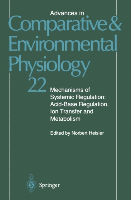 Norbert Heisler - Mechanisms of Systemic Regulation: Acid-Base Regulation, Ion-Transfer and Metabolism, E-bok