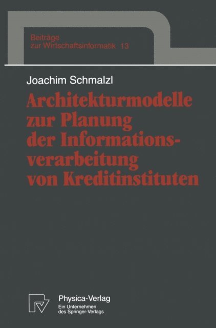 Joachim Schmalzl - Architekturmodelle zur Planung der Informationsverarbeitung von Kreditinstituten, E-bok