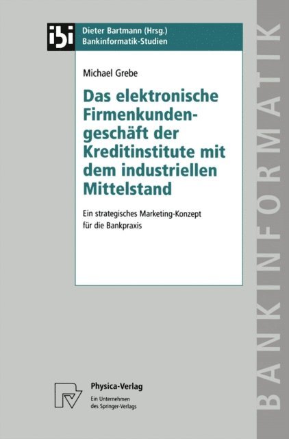 Michael Grebe - Das elektronische Firmenkundengeschäft der Kreditinstitute mit dem industriellen Mittelstand, E-bok