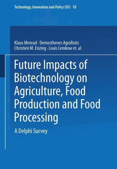 Fabio Terragni, Louis Lemkow, Christien M. Enzing, Demosthenes Agrafiotis, Klaus Menrad - Future Impacts of Biotechnology on Agriculture, Food Production and Food Processing, E-bok