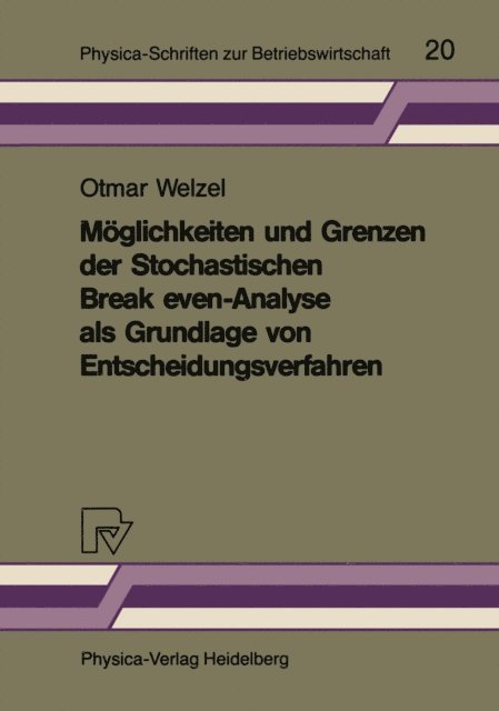 Welzel - Möglichkeiten und Grenzen der Stochastischen Break even-Analyse als Grundlage von Entscheidungsverfahren, E-bok