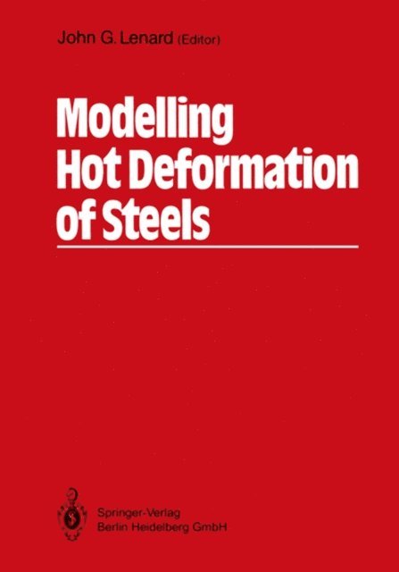 John G. Lenard - Modelling Hot Deformation of Steels, E-bok