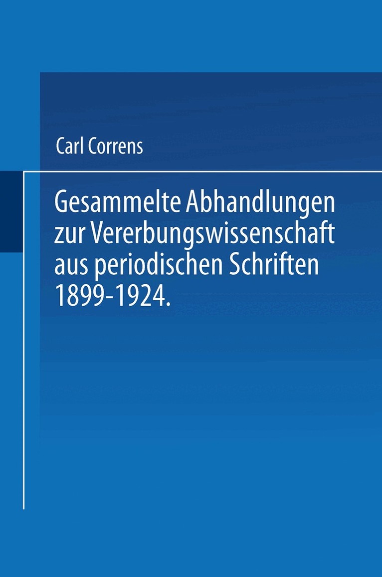 Carl Correns - Gesammelte Abhandlungen zur Vererbungswissenschaft aus periodischen Schriften 1899-1924. Zum 60. Geburtstag von C. E. Correns hrsg. von der Deutschen Gesellschaft für Vererbungswissenschaft., Övrigt