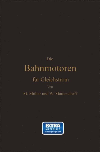 Wilhelm Mattersdorff, Max Muller - Die Bahnmotoren für Gleichstrom, E-bok