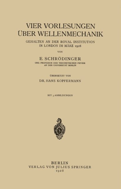 Hans Kopfermann, E. Schrodinger - Vier Vorlesungen Über Wellenmechanik, Gehalten an der Royal Institution in London im März 1928, E-bok