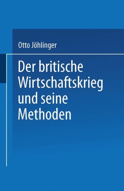 Otto Johlinger - Der britische Wirtschaftskrieg und seine Methoden, E-bok