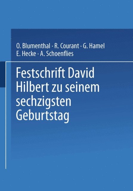 A. Schoenflies, E. Hecke, G. Hamel, R. Courant, O. Blumenthal - Festschrift David Hilbert zu Seinem Sechzigsten Geburtstag am 23. Januar 1922, E-bok
