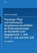 Physiologie, Pflege und Ernÿhrung des Neugeborenen einschlieÿlich der Ernÿhrungsstörungen der Brustkinder in der Neugeburtszeit