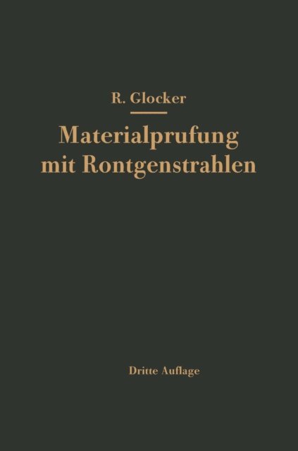 Richard Glocker - Materialprüfung mit Röntgenstrahlen unter besonderer Berücksichtigung der Röntgenmetallkunde, E-bok