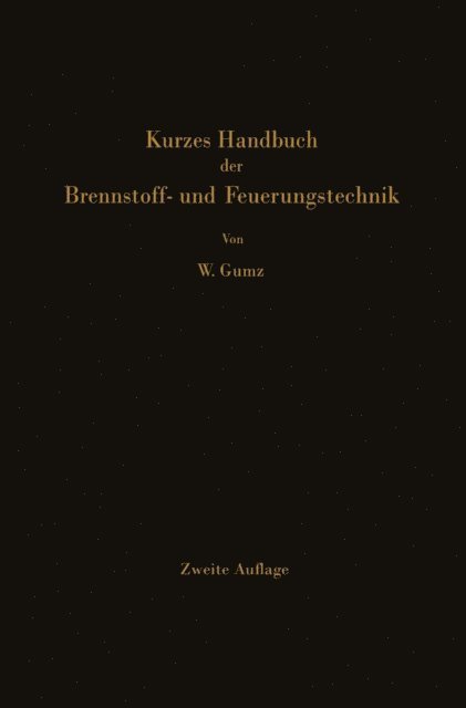 Wilhelm Gumz - Kurzes Handbuch der Brennstoff- und Feuerungstechnik, E-bok