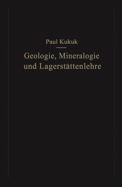 Paul Kukuk - Geologie, Mineralogie und Lagerstättenlehre, E-bok