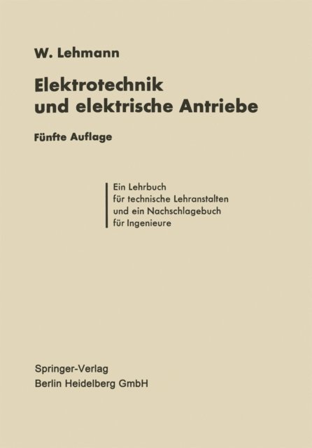 Wilhelm Lehmann - Die Elektrotechnik und die elektrischen Antriebe, E-bok